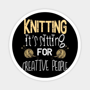 Knitting It's Sitting for Creative people Magnet